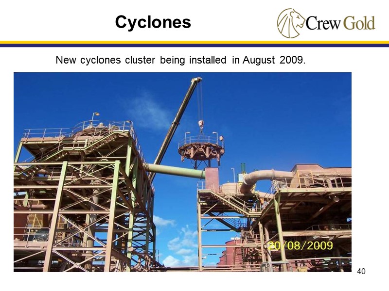 40 New cyclones cluster being installed in August 2009. Cyclones